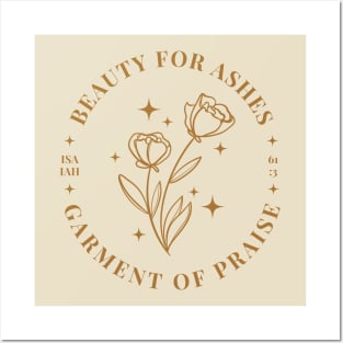 Beauty For Ashes Garment Of Praise Isaiah 61:3 Posters and Art